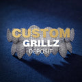 Custom Grillz Deposit